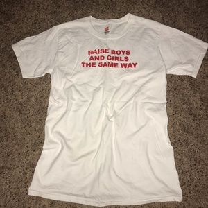 Raise Boys and Girls the Same Way T-shirt